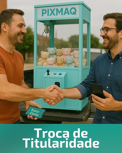 Troca de Titularidade na Pixmaq - Vendeu ou COmprar a Vending Machine