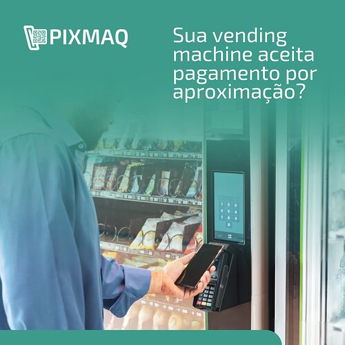 Sua vending machine aceita pagamento por aproximação