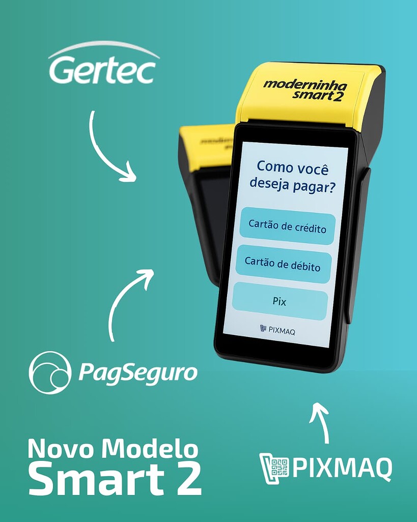 Novo Modelo da Moderninha Smart 2 do PagSeguro (Gertec) já é Compatível com app da Pixmaq