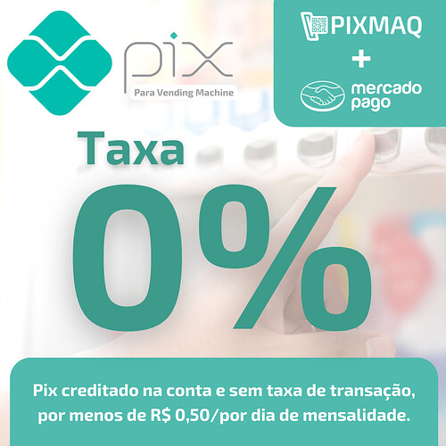 Taxa Zero para traxa de transação por Pix para vending machine