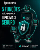 5 evoluções que podem deixar o Pix ainda mais seguro e poderoso