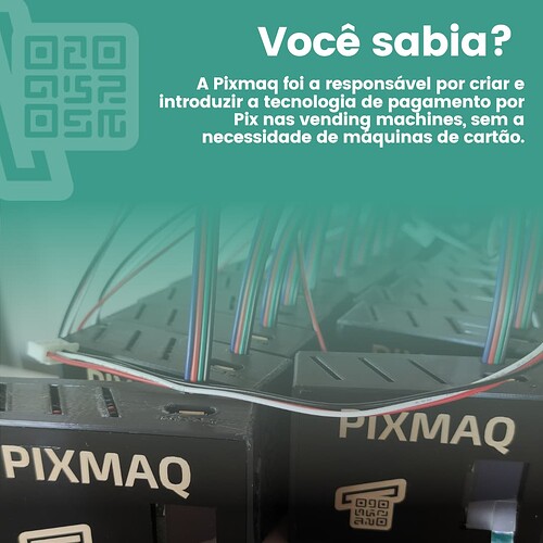 Foi a Pixmaq que desenvolveu a tecnologia do pagamento por Pix, para vending machine, sem  a necessidade de máquina de cartão.