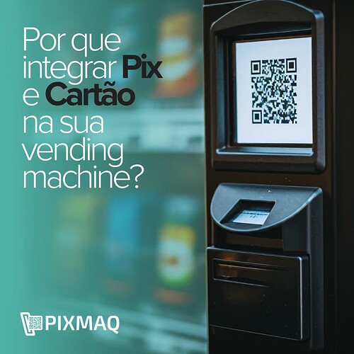 Por que integrar Pix e Cartão na sua vending machine