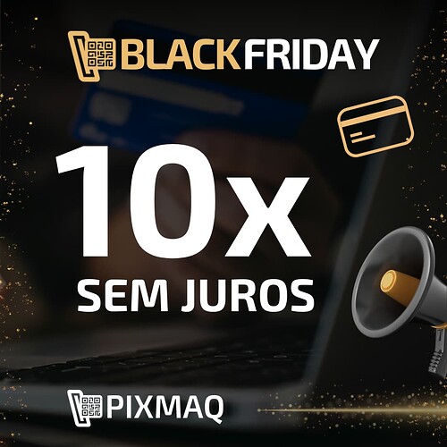 10x Sem Juros na Black Friday - Pixmaq (1)