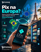 Pix na Europa? Banco Central inicia estudos para integrar sistema brasileiro aos pagamentos europeus